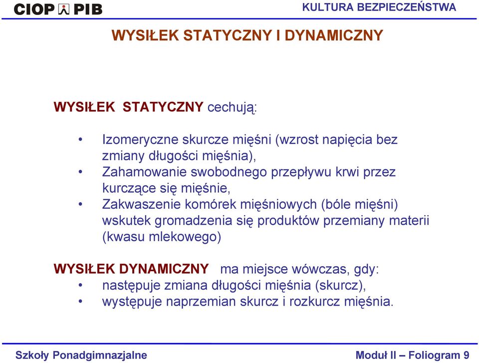 Zakwaszenie komórek mięśniowych (bóle mięśni) wskutek gromadzenia się produktów przemiany materii (kwasu mlekowego) WYSIŁEK