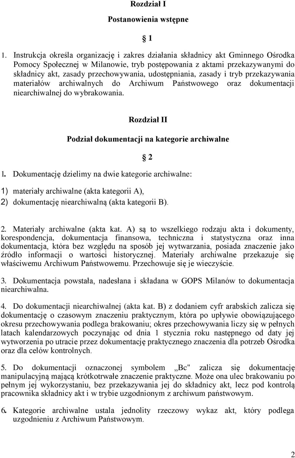 udostępniania, zasady i tryb przekazywania materiałów archiwalnych do Archiwum Państwowego oraz dokumentacji niearchiwalnej do wybrakowania.