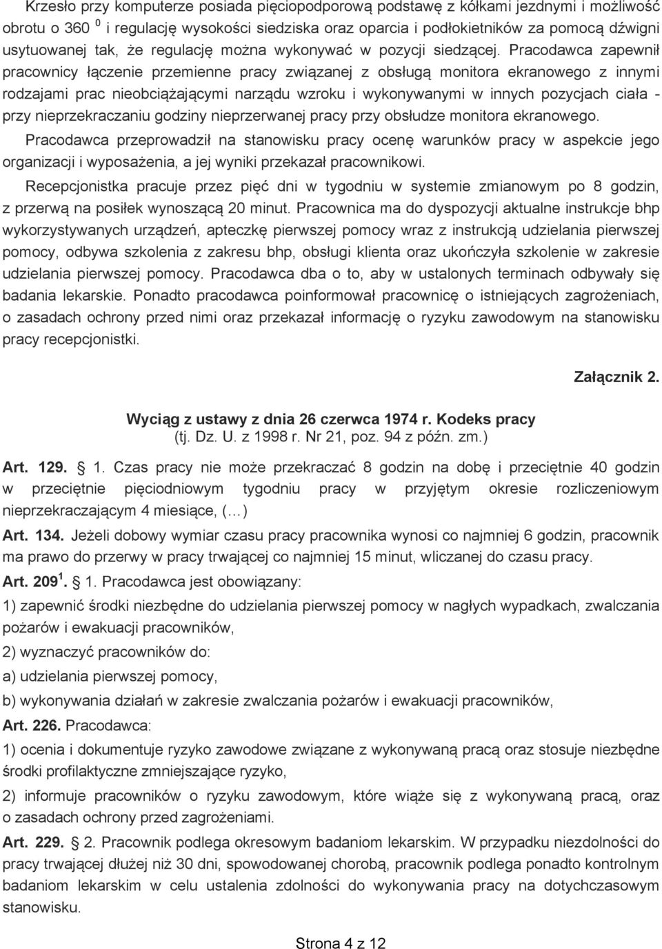 Pracodawca zapewni pracownicy czenie przemienne pracy zwi zanej z obs ug monitora ekranowego z innymi rodzajami prac nieobci aj cymi narz du wzroku i wykonywanymi w innych pozycjach cia a - przy