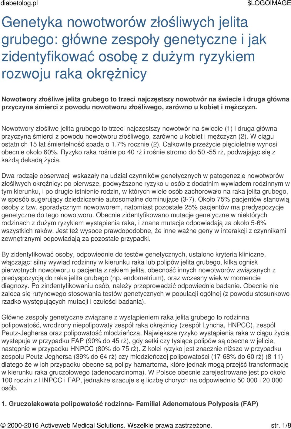 Nowotwory złośliwe jelita grubego to trzeci najczęstszy nowotwór na świecie (1) i druga główna przyczyna śmierci z powodu nowotworu złośliwego, zarówno u kobiet i mężczyzn (2).