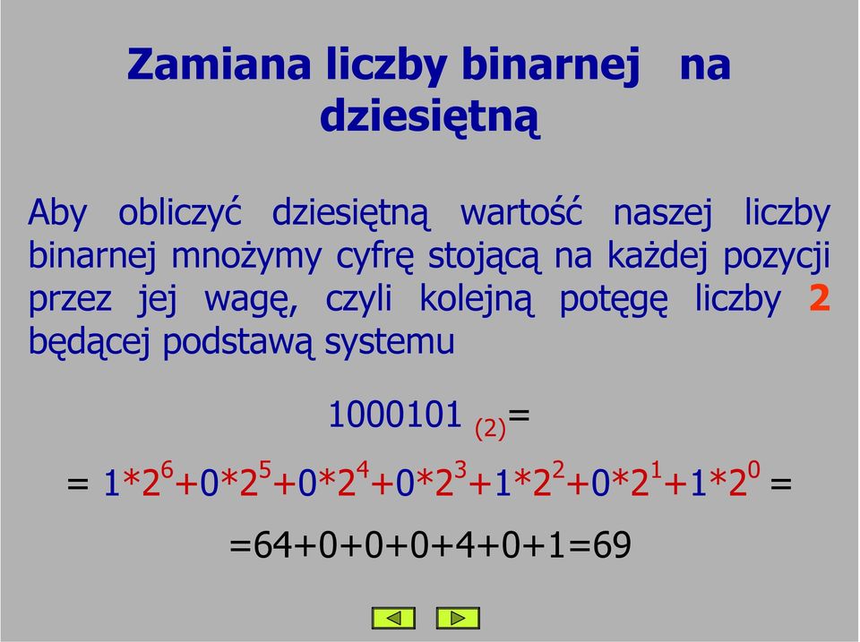jej wagę, czyli kolejną potęgę liczby 2 będącej podstawą systemu