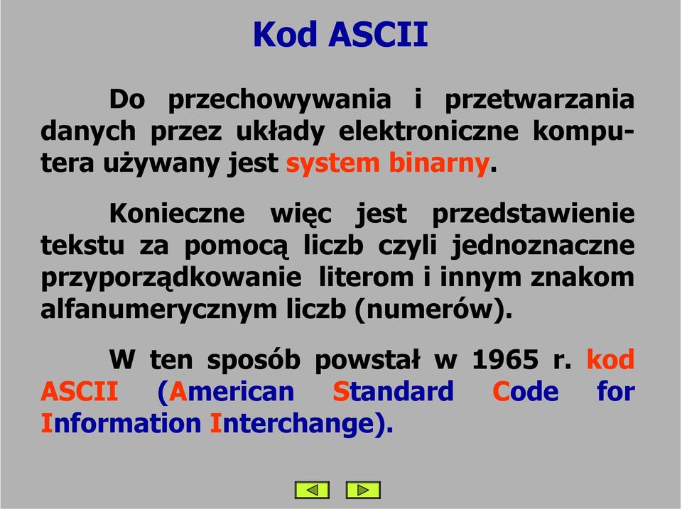 Konieczne więc jest przedstawienie tekstu za pomocą liczb czyli jednoznaczne