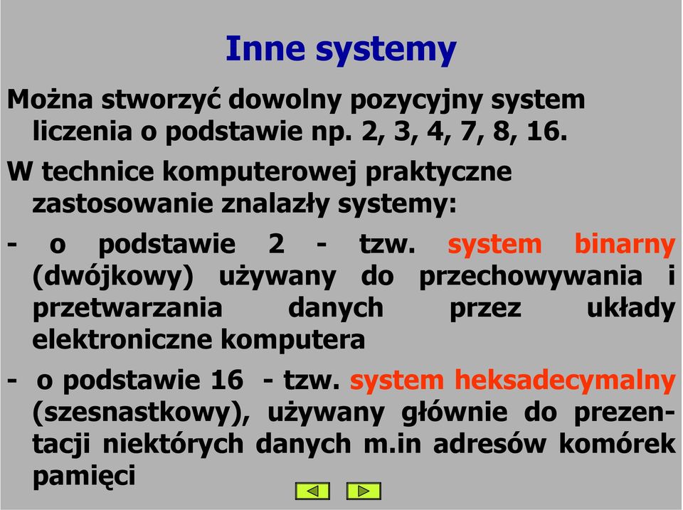 system binarny (dwójkowy) używany do przechowywania i przetwarzania danych przez układy elektroniczne