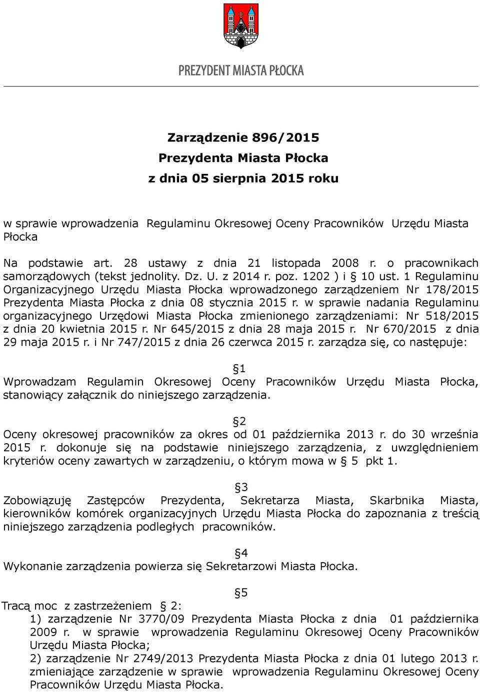 1 Regulaminu Organizacyjnego Urzędu Miasta Płocka wprowadzonego zarządzeniem Nr 178/2015 Prezydenta Miasta Płocka z dnia 08 stycznia 2015 r.