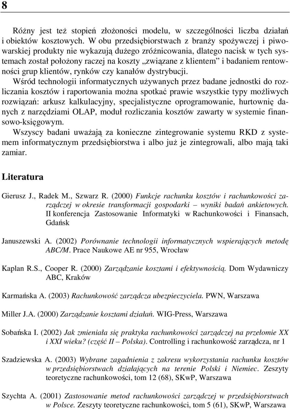 rentowności grup klientów, rynków czy kanałów dystrybucji.