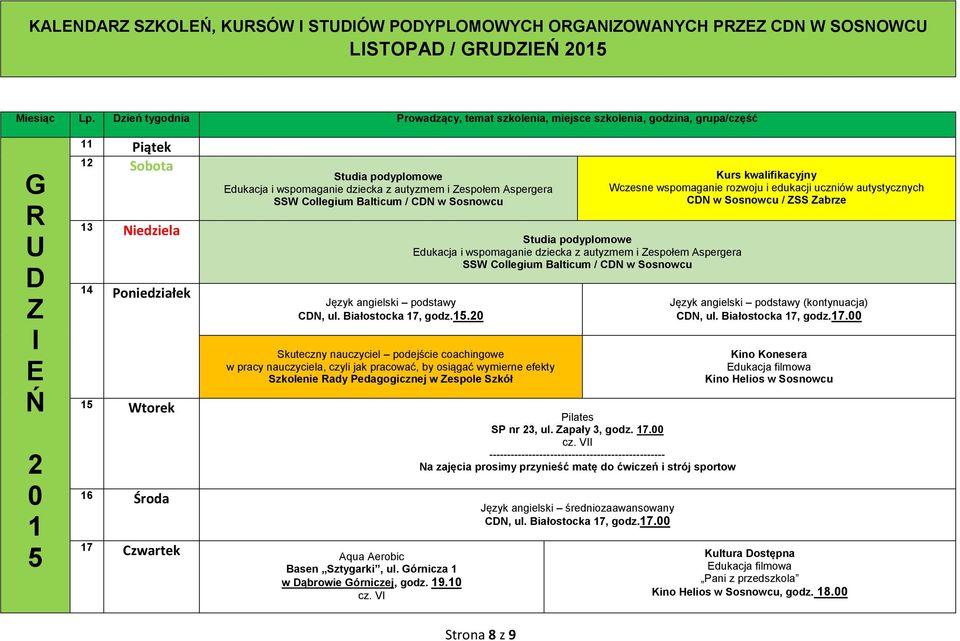 autyzmem i Zespołem spergera W Collegium Balticum / CN w osnowcu CN, ul. Białostocka 7, godz.