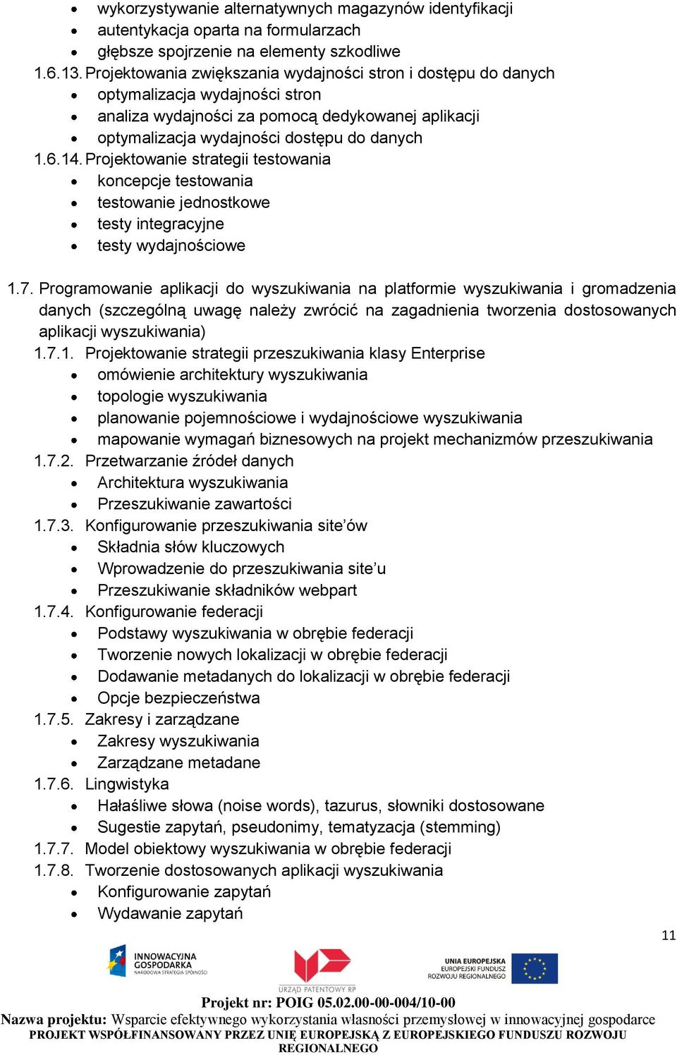 Projektowanie strategii testowania koncepcje testowania testowanie jednostkowe testy integracyjne testy wydajnościowe 1.7.