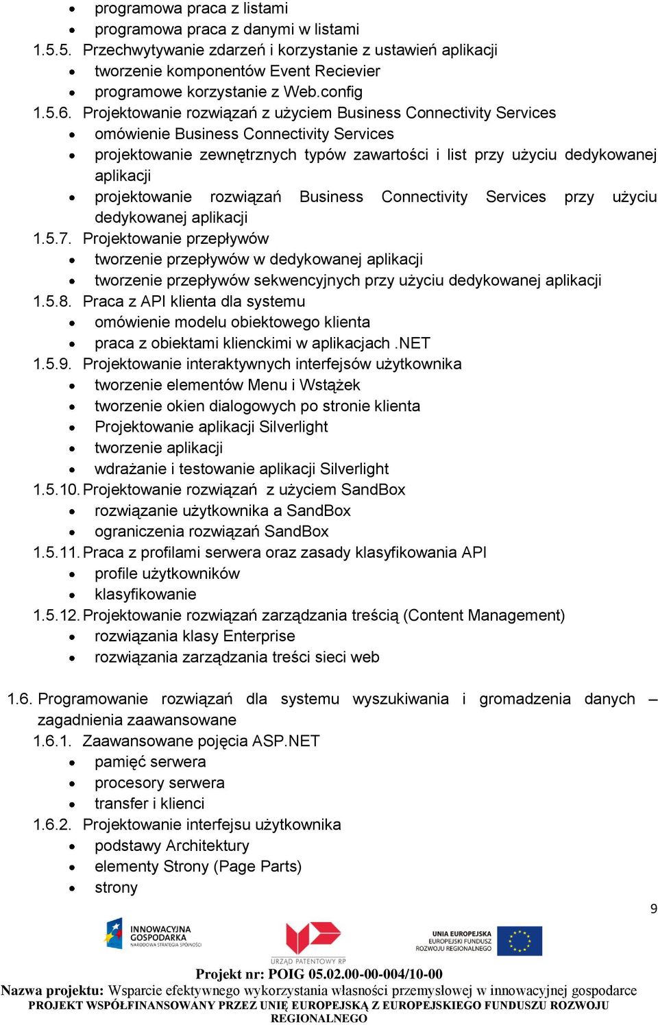 Projektowanie rozwiązań z użyciem Business Connectivity Services omówienie Business Connectivity Services projektowanie zewnętrznych typów zawartości i list przy użyciu dedykowanej aplikacji