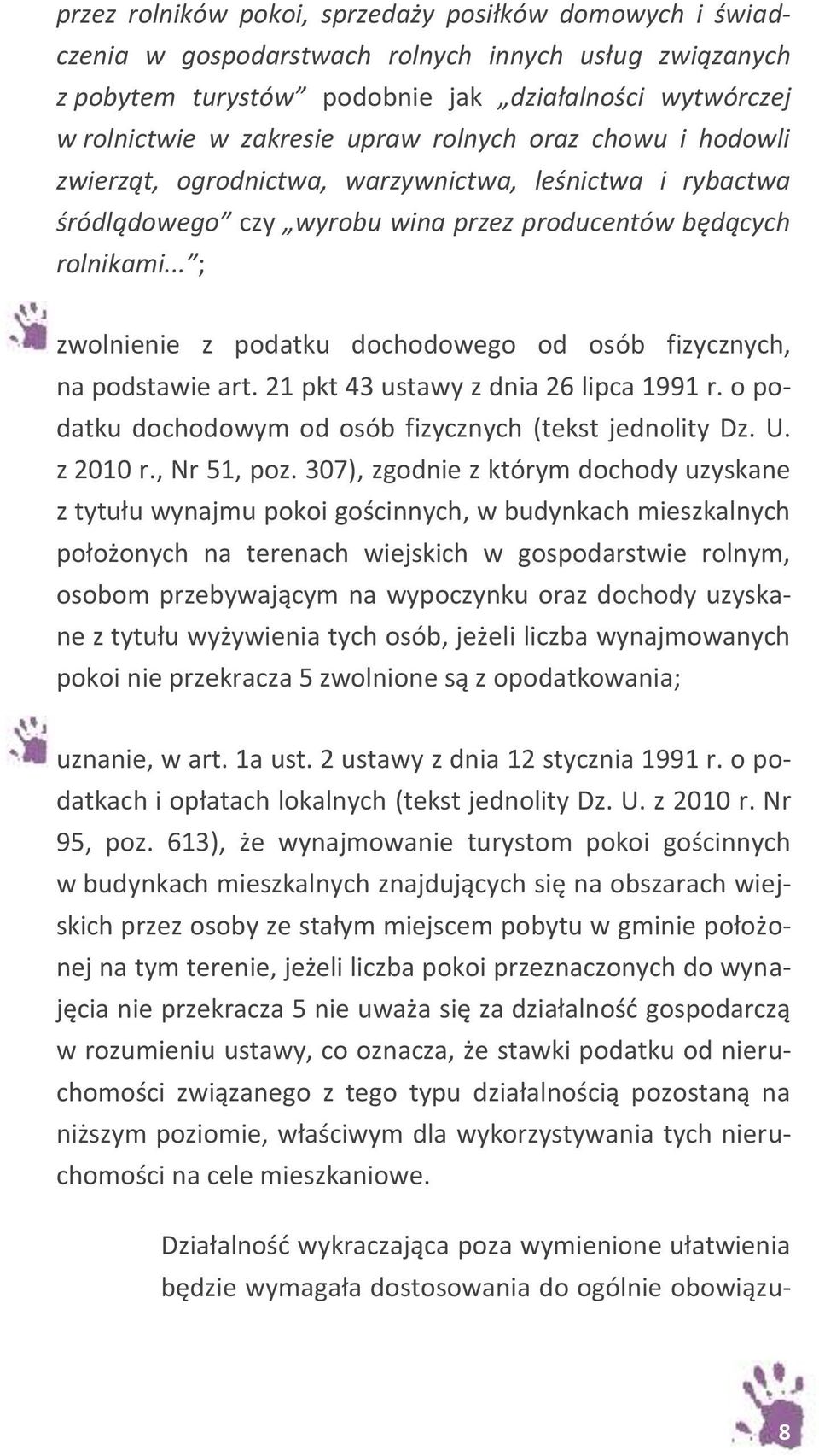 .. ; zwolnienie z podatku dochodowego od osób fizycznych, na podstawie art. 21 pkt 43 ustawy z dnia 26 lipca 1991 r. o podatku dochodowym od osób fizycznych (tekst jednolity Dz. U. z 2010 r.