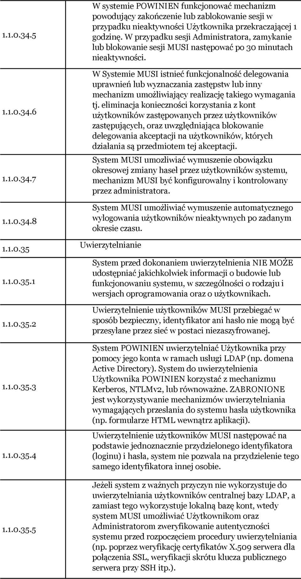 W przypadku sesji Administratora, zamykanie lub blokowanie sesji MUI następować po 30 minutach nieaktywności.