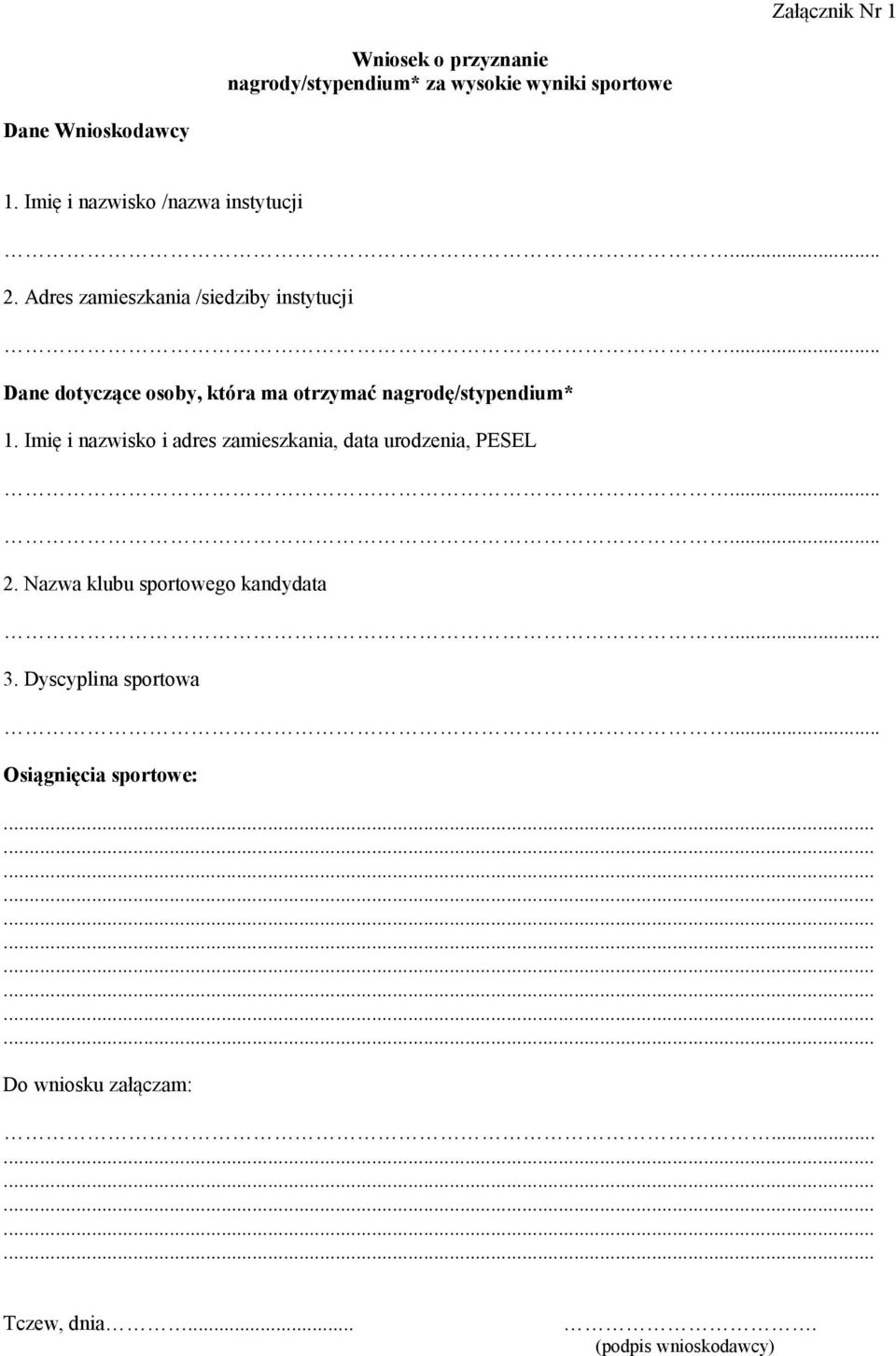 Adres zamieszkania /siedziby instytucji Dane dotyczące osoby, która ma otrzymać nagrodę/stypendium* 1.