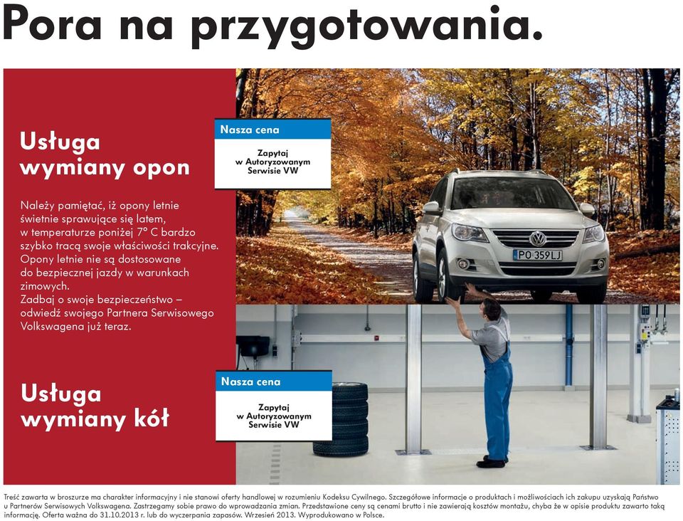 Usługa wymiany kół Treść zawarta w broszurze ma charakter informacyjny i nie stanowi oferty handlowej w rozumieniu Kodeksu Cywilnego.