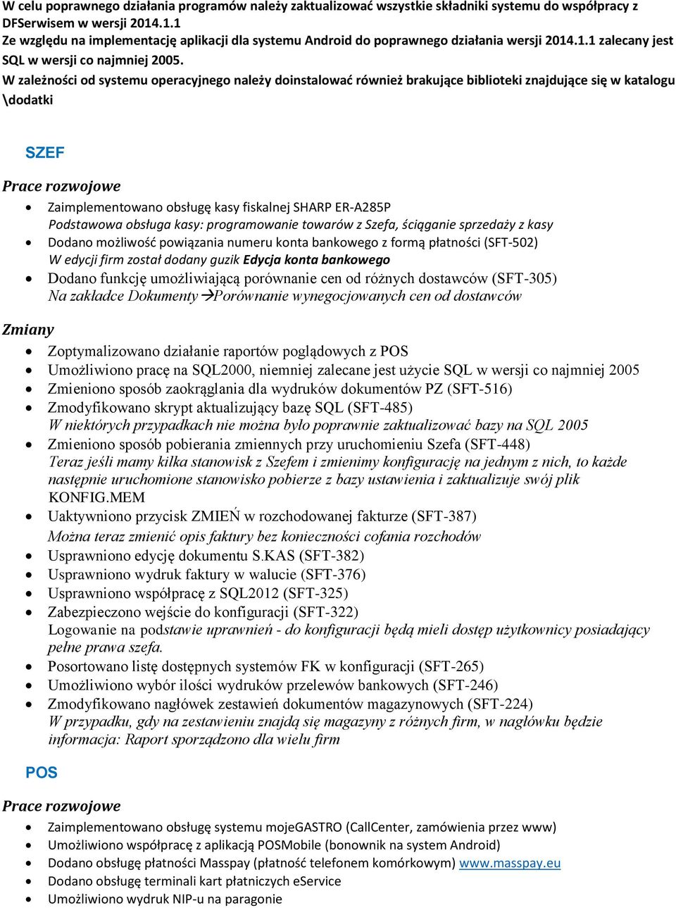 W zależności od systemu operacyjnego należy doinstalować również brakujące biblioteki znajdujące się w katalogu \dodatki SZEF Prace rozwojowe Zaimplementowano obsługę kasy fiskalnej SHARP ER-A285P