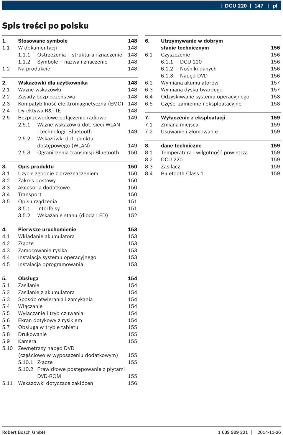 5.1 Ważne wskazówki dot. sieci WLAN i technologii Bluetooth 149 2.5.2 Wskazówki dot. punktu dostępowego (WLAN) 149 2.5.3 Ograniczenia transmisji Bluetooth 150 3. Opis produktu 150 3.
