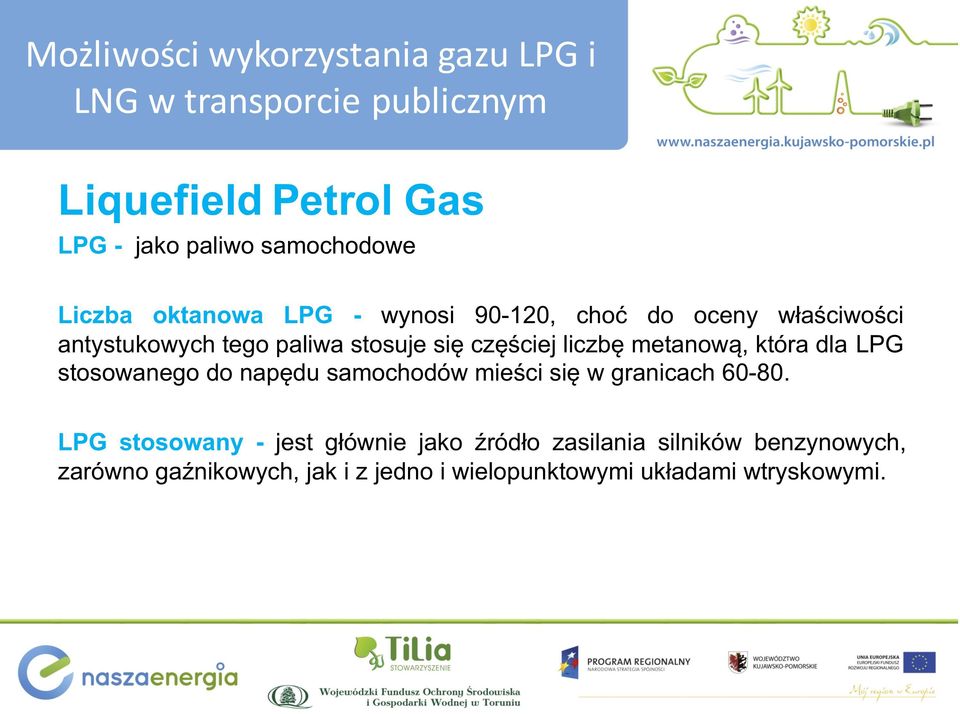 metanową, która dla LPG stosowanego do napędu samochodów mieści się w granicach 60-80.