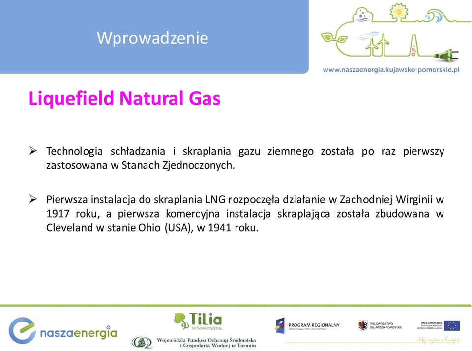 Ø Pierwsza instalacja do skraplania LNG rozpoczęła działanie w Zachodniej Wirginii w