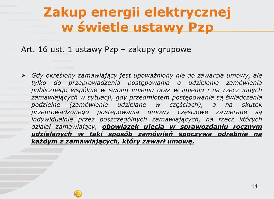 publicznego wspólnie w swoim imieniu oraz w imieniu i na rzecz innych zamawiających w sytuacji, gdy przedmiotem postępowania są świadczenia podzielne (zamówienie