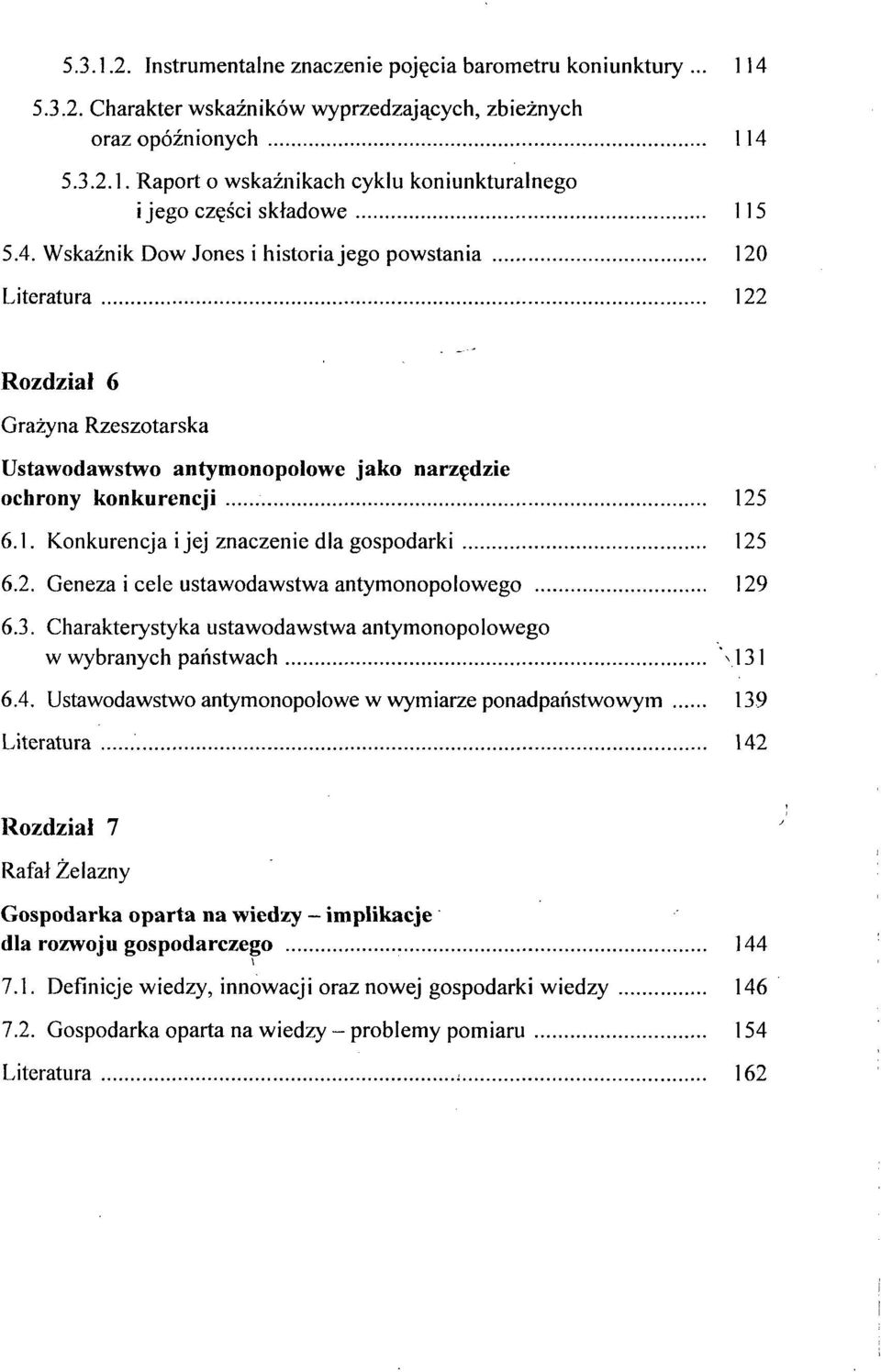 2. Geneza i cele ustawodawstwa antymonopolowego 129 6.3. Charakterystyka ustawodawstwa antymonopolowego w wybranych państwach "\131 6.4.