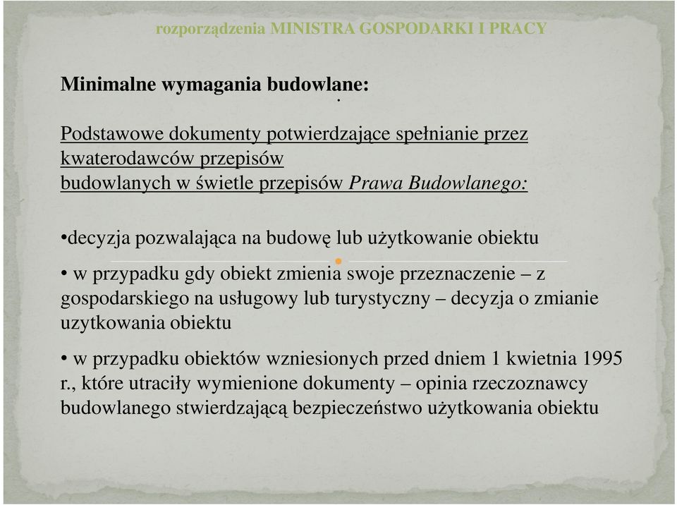 pozwalająca na budowę lub użytkowanie obiektu w przypadku gdy obiekt zmienia swoje przeznaczenie z gospodarskiego na usługowy lub turystyczny