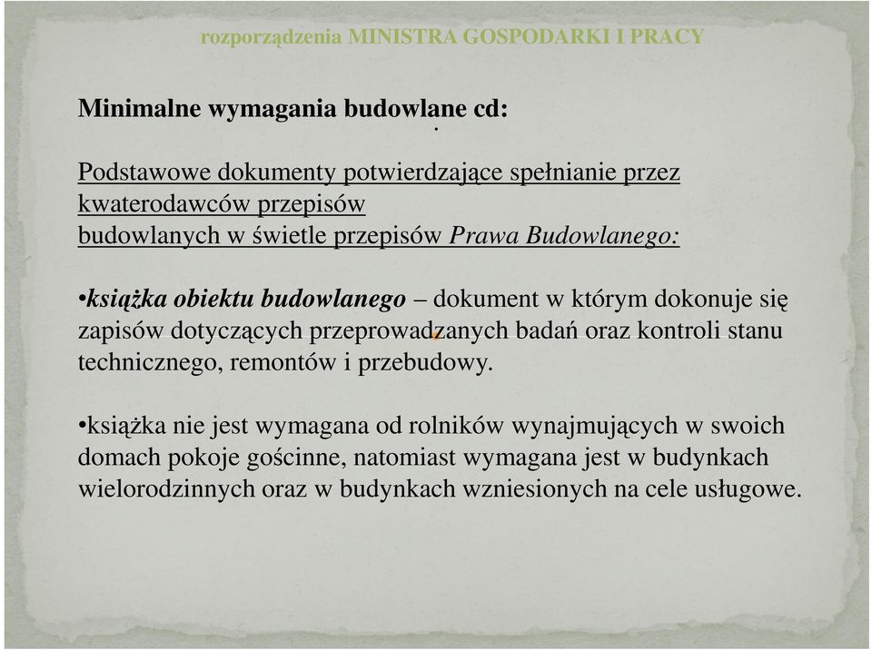 obiektu budowlanego dokument w którym dokonuje się zapisów dotyczących przeprowadzanych badań oraz kontroli stanu technicznego, remontów