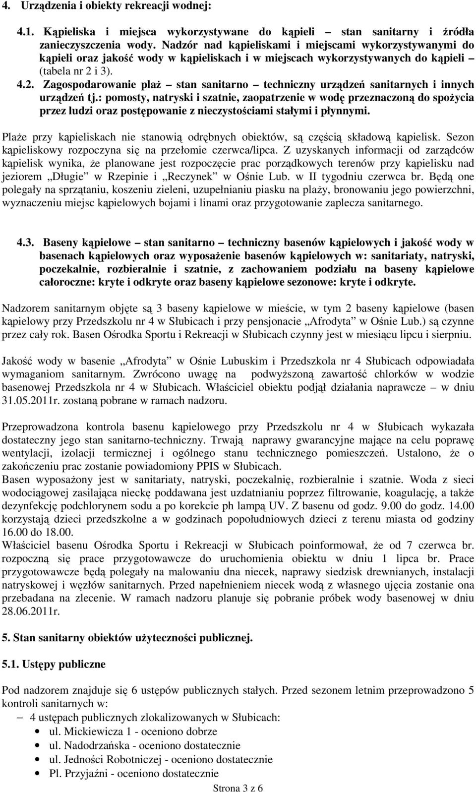 i 3). 4.2. Zagospodarowanie plaŝ stan sanitarno techniczny urządzeń sanitarnych i innych urządzeń tj.