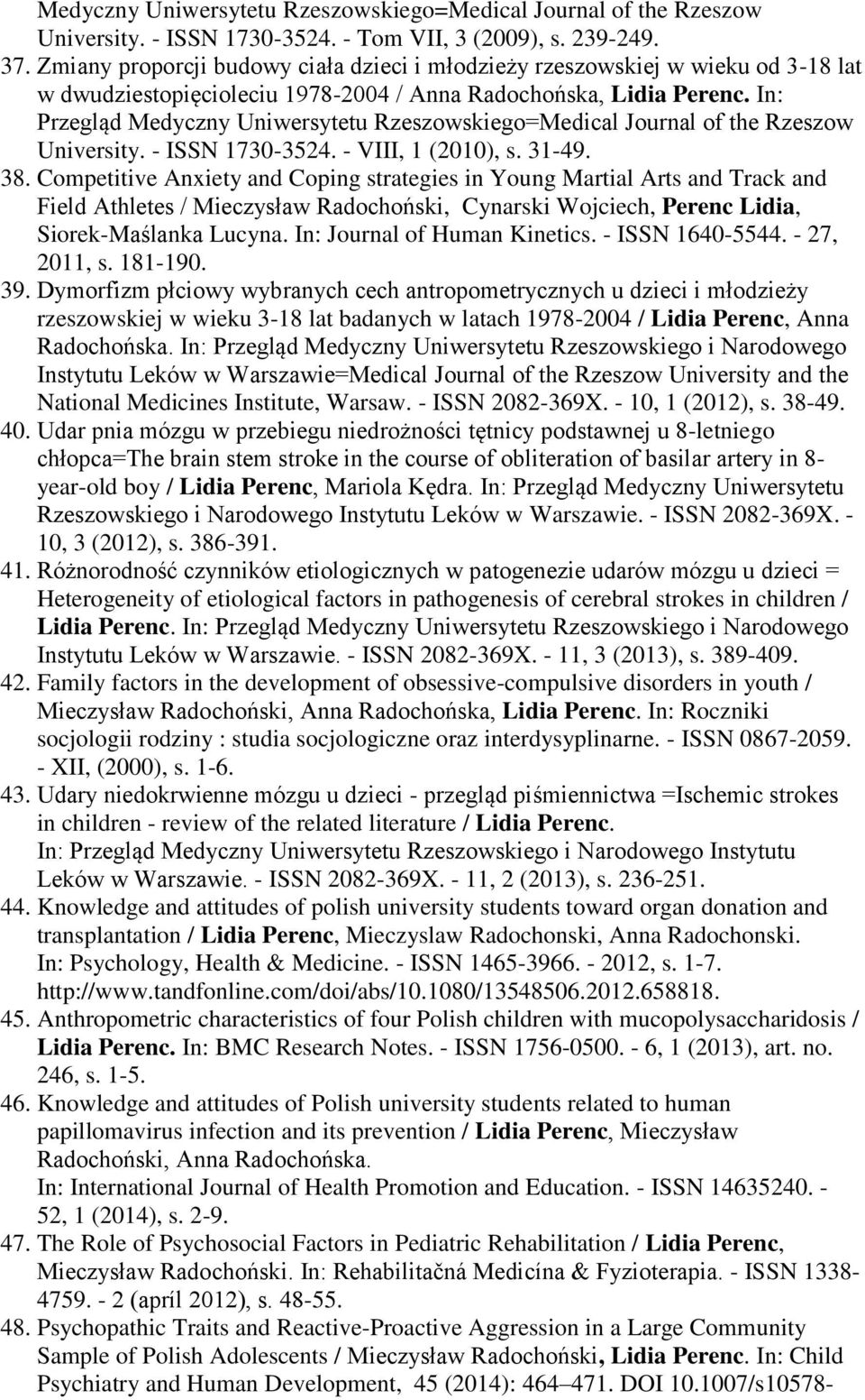 In: Przegląd Medyczny Uniwersytetu Rzeszowskiego=Medical Journal of the Rzeszow University. - ISSN 1730-3524. - VIII, 1 (2010), s. 31-49. 38.