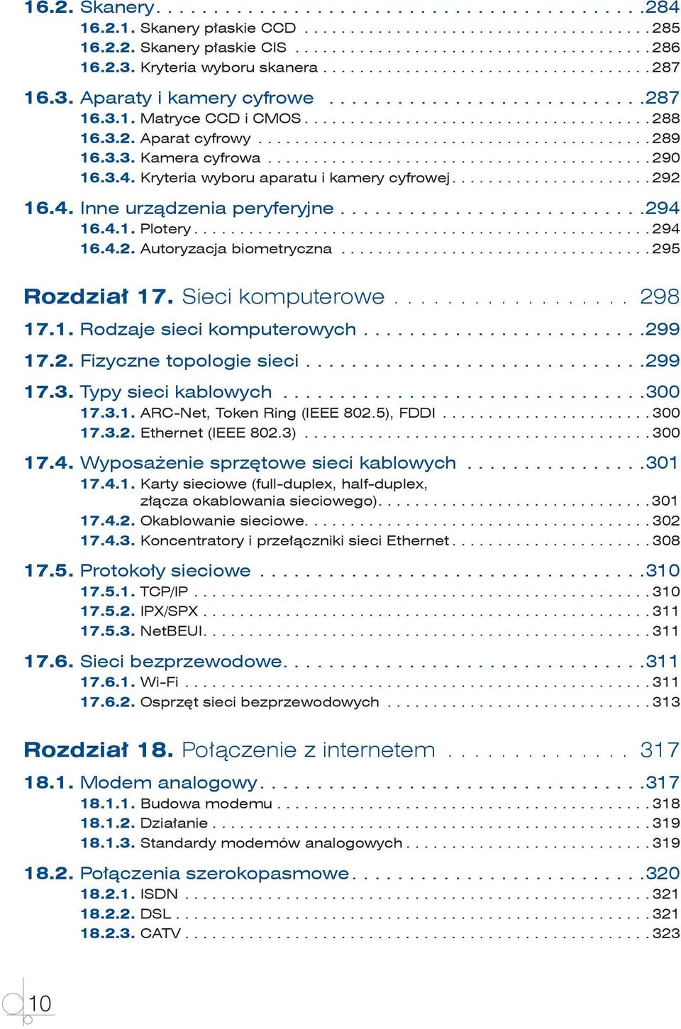 .. 295 Rozdział 17. Sieci komputerowe... 298 17.1. Rodzaje sieci komputerowych... 299 17.2. Fizyczne topologie sieci... 299 17.3. Typy sieci kablowych... 300 17.3.1. ARC-Net, Token Ring (IEEE 802.