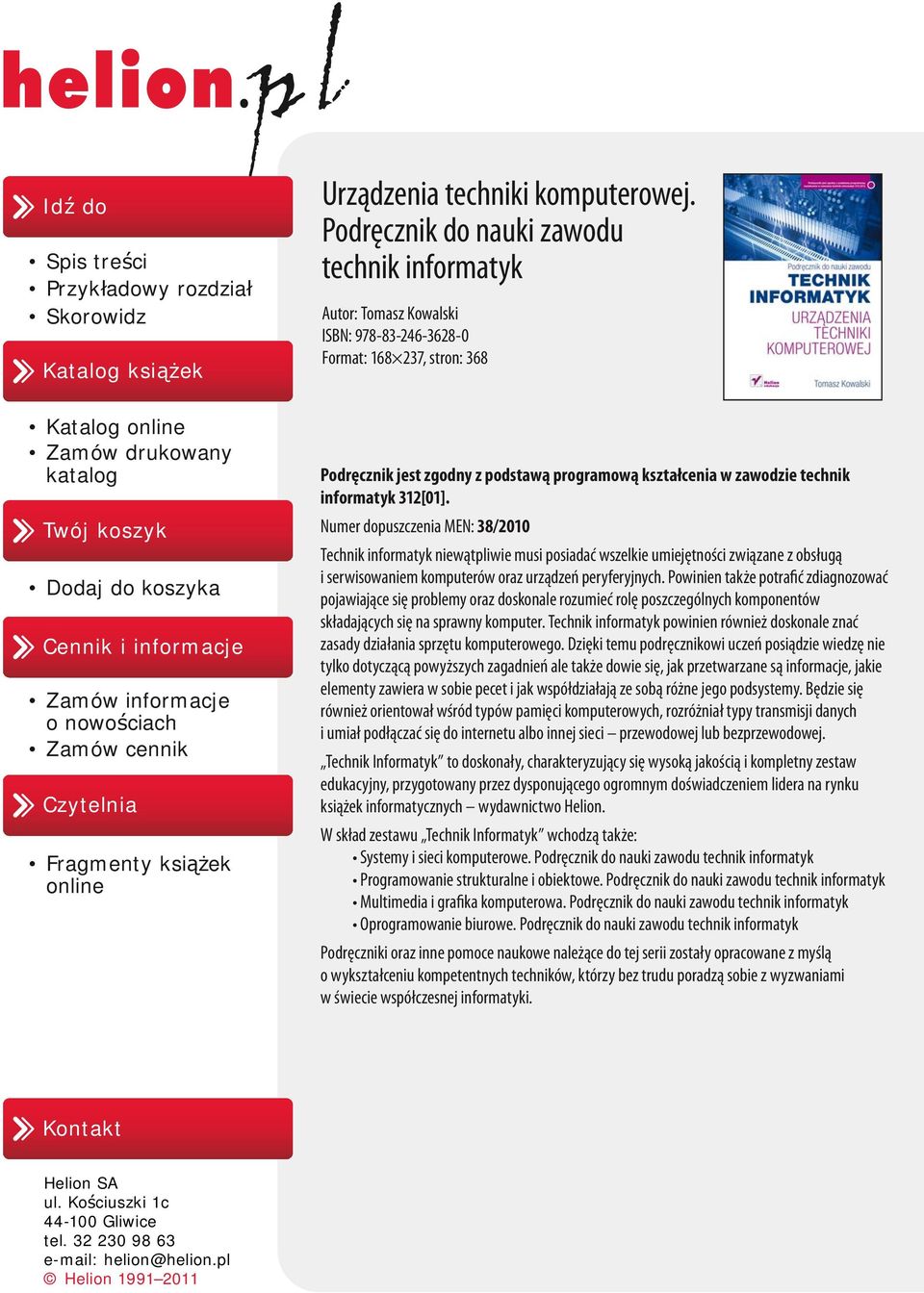 Podręcznik do nauki zawodu technik informatyk Autor: Tomasz Kowalski ISBN: 978-83-246-3628-0 Format: 168 237, stron: 368 Podręcznik jest zgodny z podstawą programową kształcenia w zawodzie technik