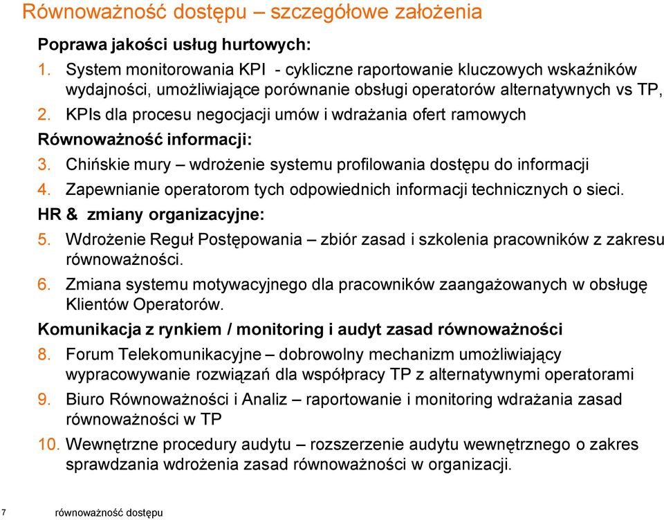 KPIs dla procesu negocjacji umów i wdrażania ofert ramowych Równoważność informacji: 3. Chińskie mury wdrożenie systemu profilowania dostępu do informacji 4.