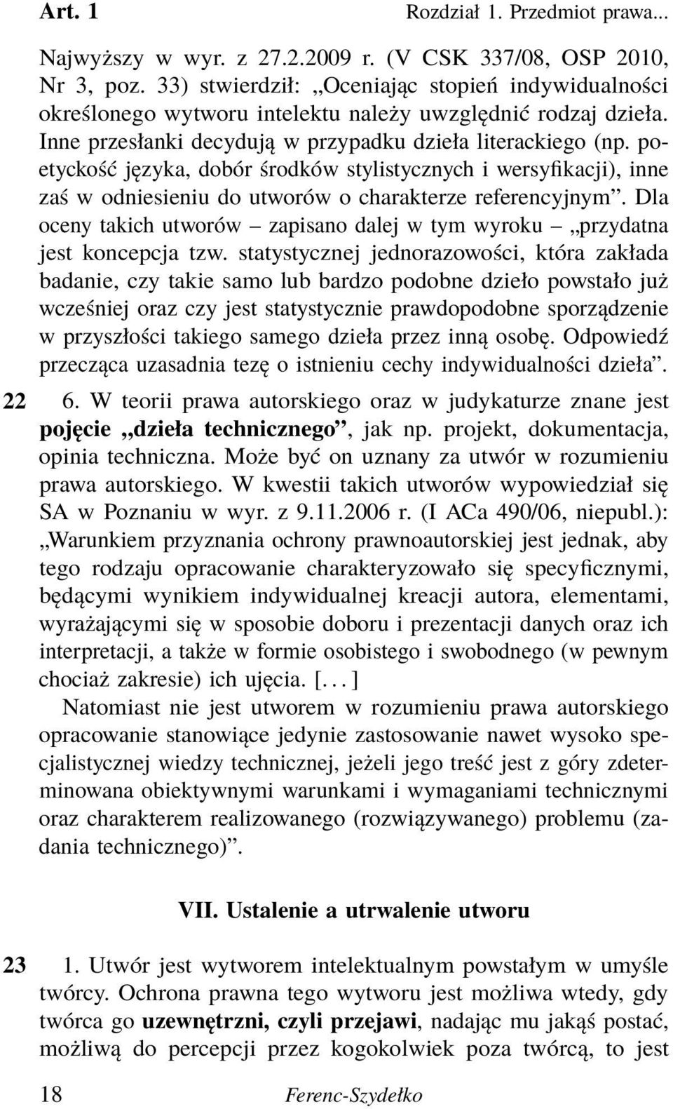 poetyckość języka, dobór środków stylistycznych i wersyfikacji), inne zaś w odniesieniu do utworów o charakterze referencyjnym.