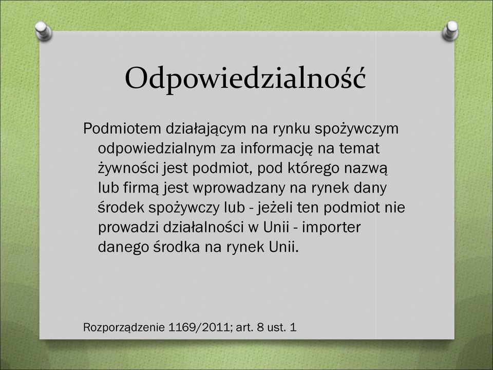 wprowadzany na rynek dany środek spożywczy lub - jeżeli ten podmiot nie prowadzi