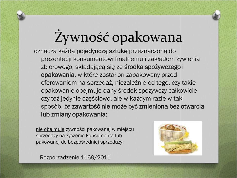 środek spożywczy całkowicie czy też jedynie częściowo, ale w każdym razie w taki sposób, że zawartość nie może być zmieniona bez otwarcia lub zmiany