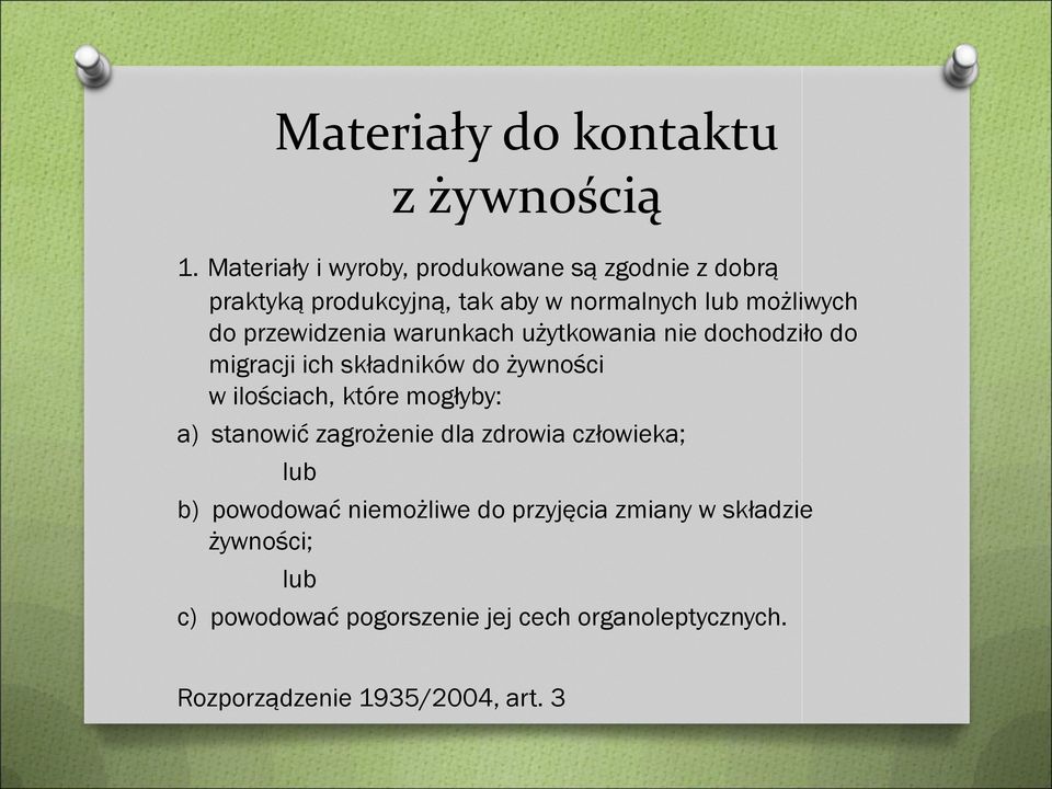 przewidzenia warunkach użytkowania nie dochodziło do migracji ich składników do żywności w ilościach, które mogłyby: