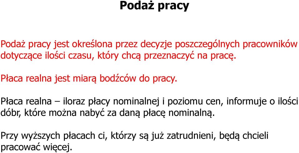 Płaca realna iloraz płacy nominalnej i poziomu cen, informuje o ilości dóbr, które można nabyć