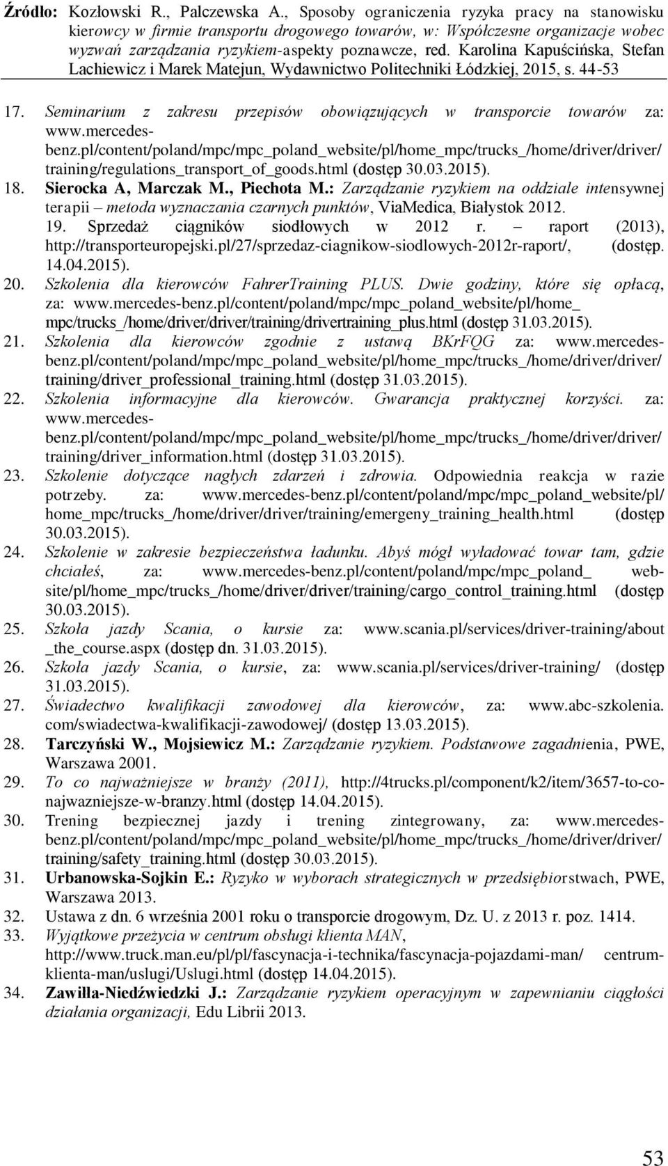 : Zarządzanie ryzykiem na oddziale intensywnej terapii metoda wyznaczania czarnych punktów, ViaMedica, Białystok 2012. 19. Sprzedaż ciągników siodłowych w 2012 r.