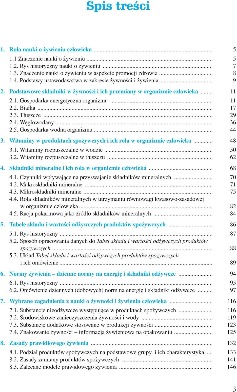 .. 17 2.3. Tłuszcze... 29 2.4. Węglowodany... 36 2.5. Gospodarka wodna organizmu... 44 3. Witaminy w produktach spożywczych i ich rola w organizmie człowieka... 48 3.1. Witaminy rozpuszczalne w wodzie.