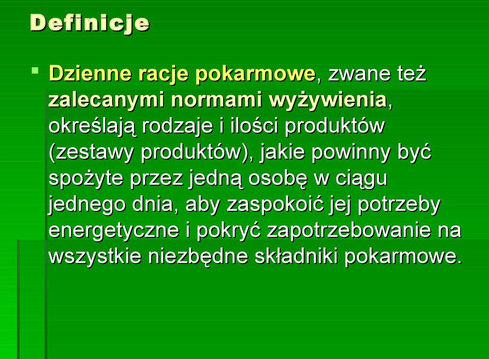 spożyte przez jedną osobę w ciągu jednego dnia, aby zaspokoić jej potrzeby