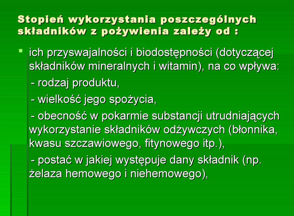 jego spożycia, - obecność w pokarmie substancji utrudniających wykorzystanie składników odżywczych