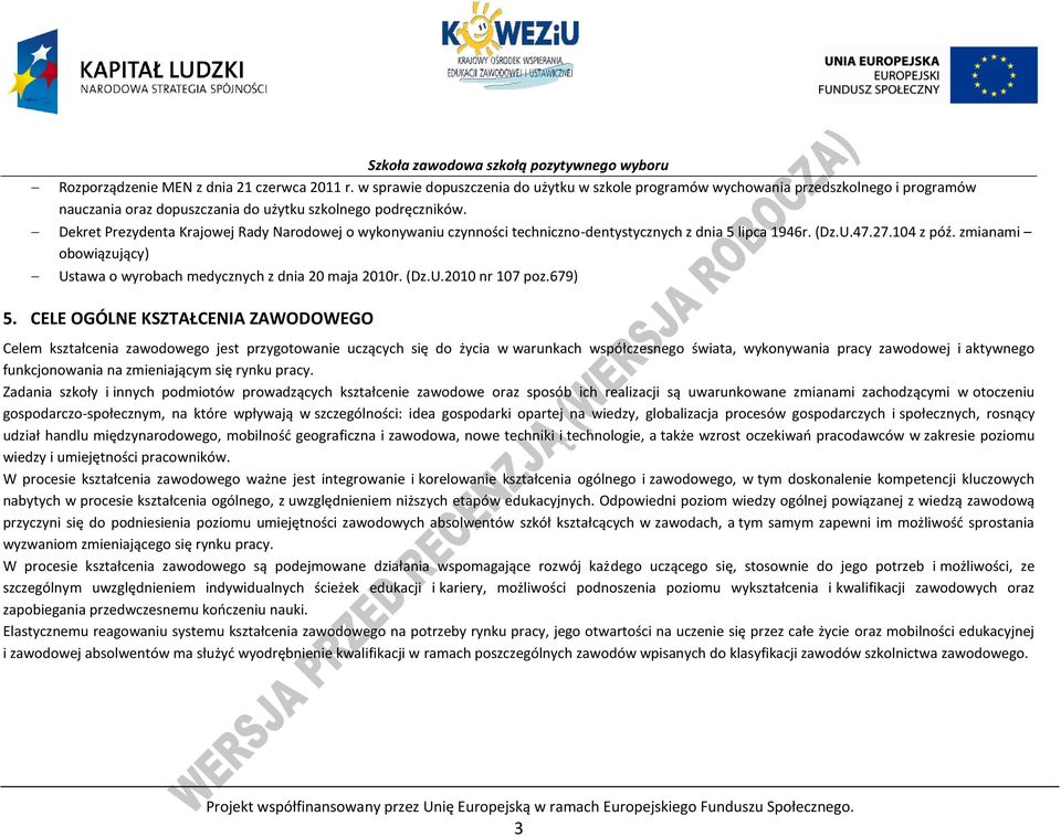 Dekret rezydenta Krajowej Rady Narodowej o wykonywaniu czynności techniczno-dentystycznych z dnia 5 lipca 1946r. (Dz.U.47.27.104 z póź.