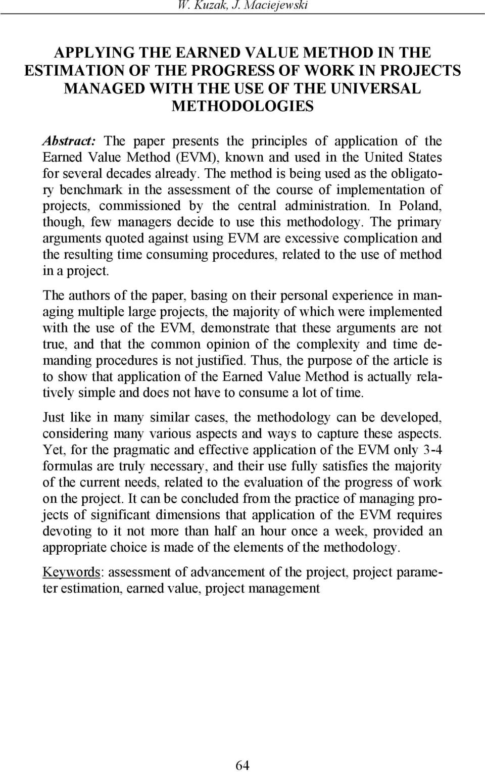 application of the Earned Value Method (EVM), known and used in the United States for several decades already.
