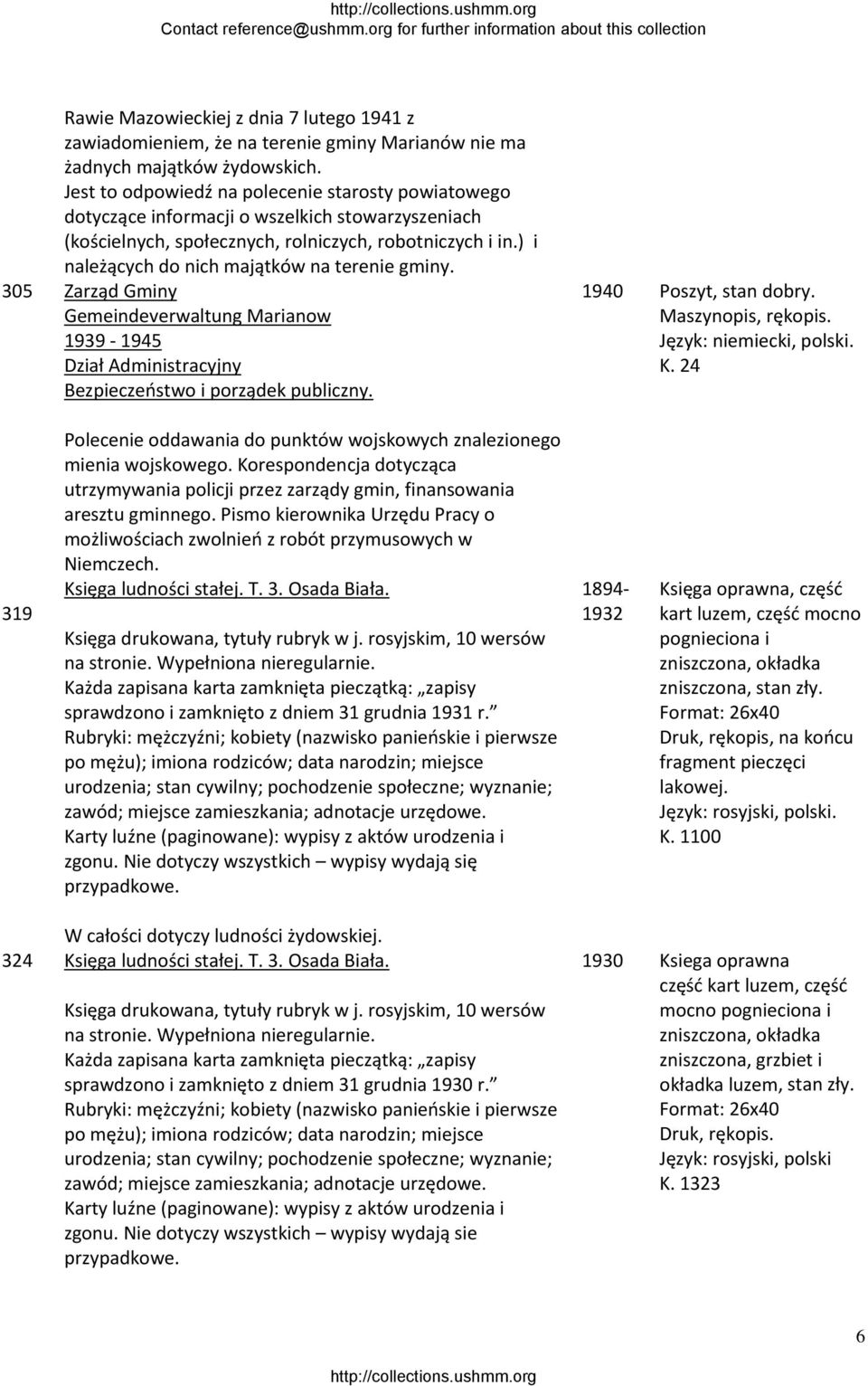 ) i należących do nich majątków na terenie gminy. 305 Zarząd Gminy Dział Administracyjny Bezpieczeństwo i porządek publiczny. 1940 Poszyt, stan dobry. K.