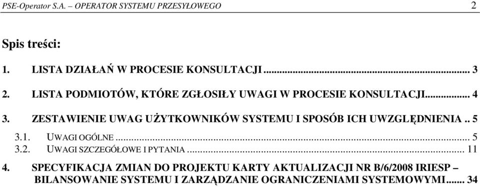 ZESTAWIENIE UWAG UśYTKOWNIKÓW SYSTEMU I SPOSÓB ICH UWZGLĘDNIENIA.. 5 3.1. UWAGI OGÓLNE... 5 3.2.