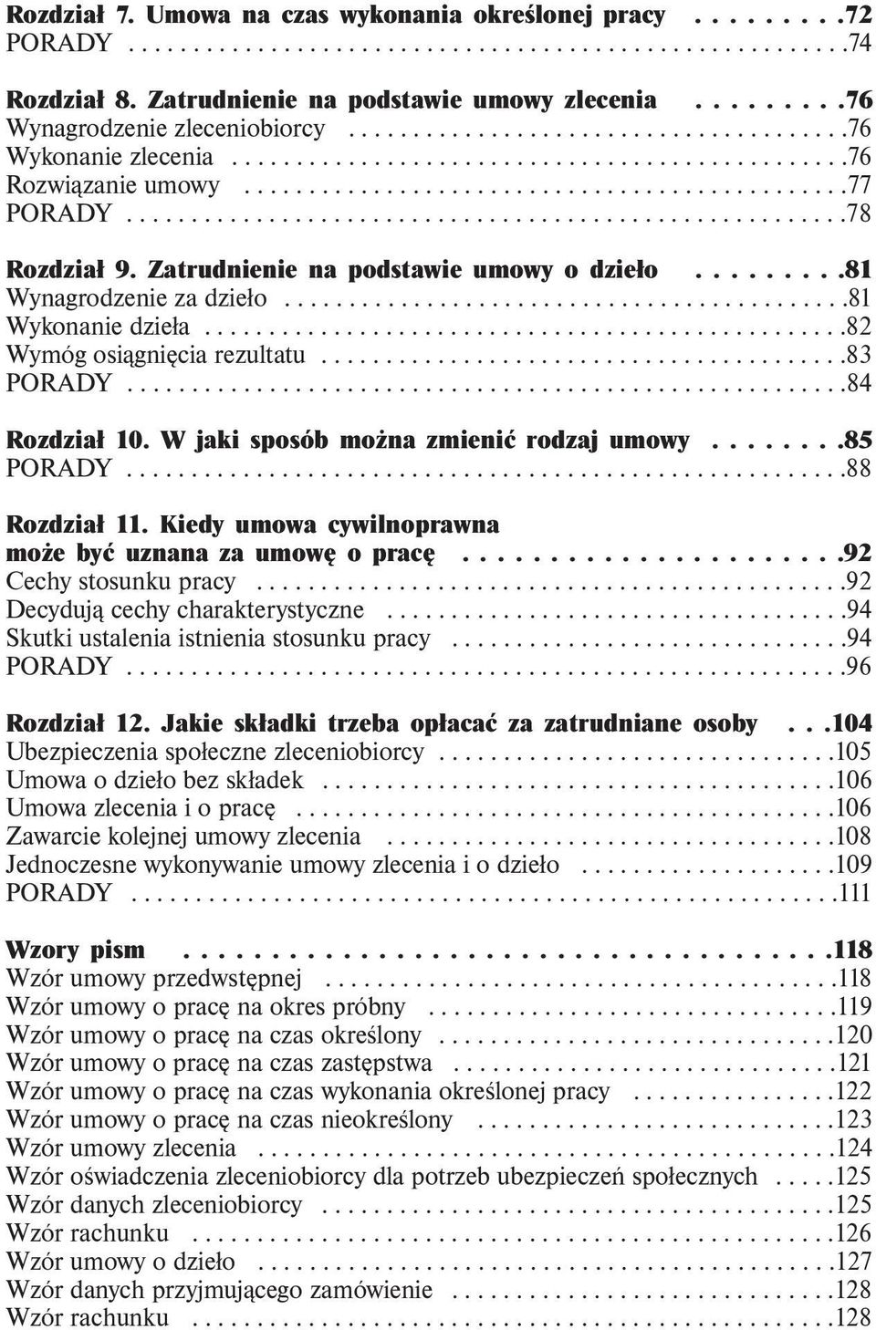 .......................................................78 Rozdział 9. Zatrudnienie na podstawie umowy o dzieło.........81 Wynagrodzenie za dzieło............................................81 Wykonanie dzieła.