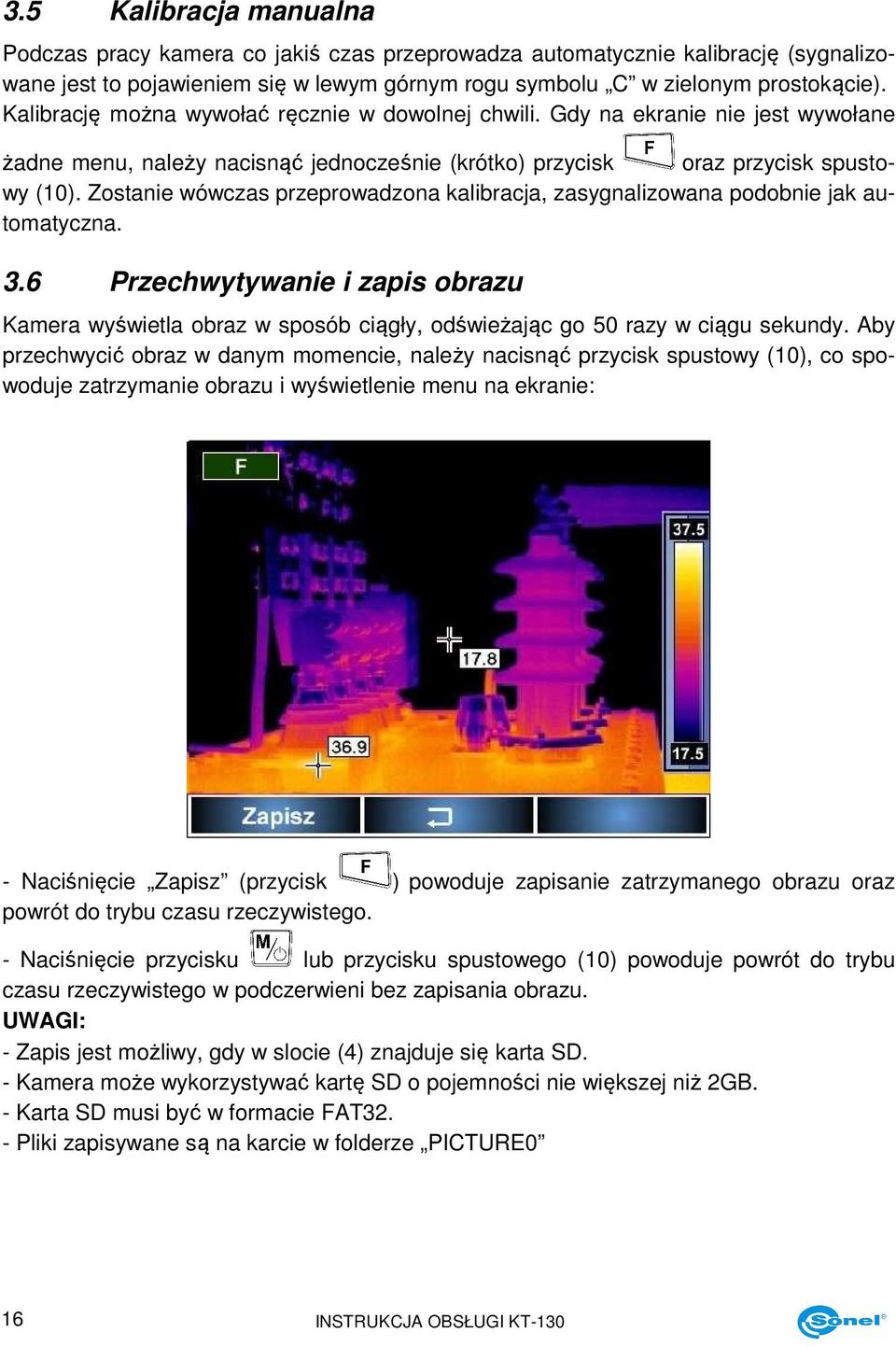 Zostanie wówczas przeprowadzona kalibracja, zasygnalizowana podobnie jak automatyczna. 3.