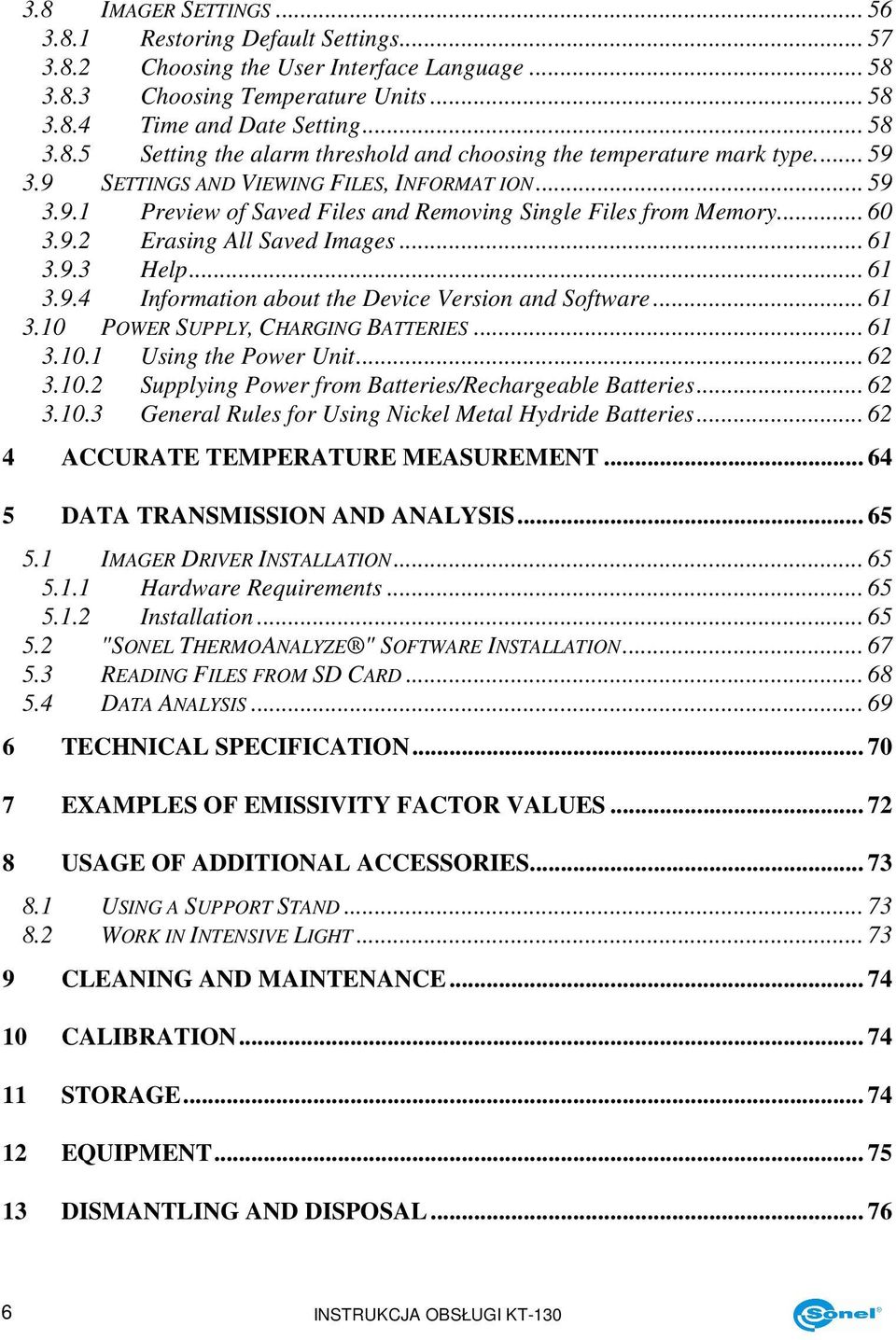 .. 61 3.10 POWER SUPPLY, CHARGING BATTERIES... 61 3.10.1 Using the Power Unit... 62 3.10.2 Supplying Power from Batteries/Rechargeable Batteries... 62 3.10.3 General Rules for Using Nickel Metal Hydride Batteries.