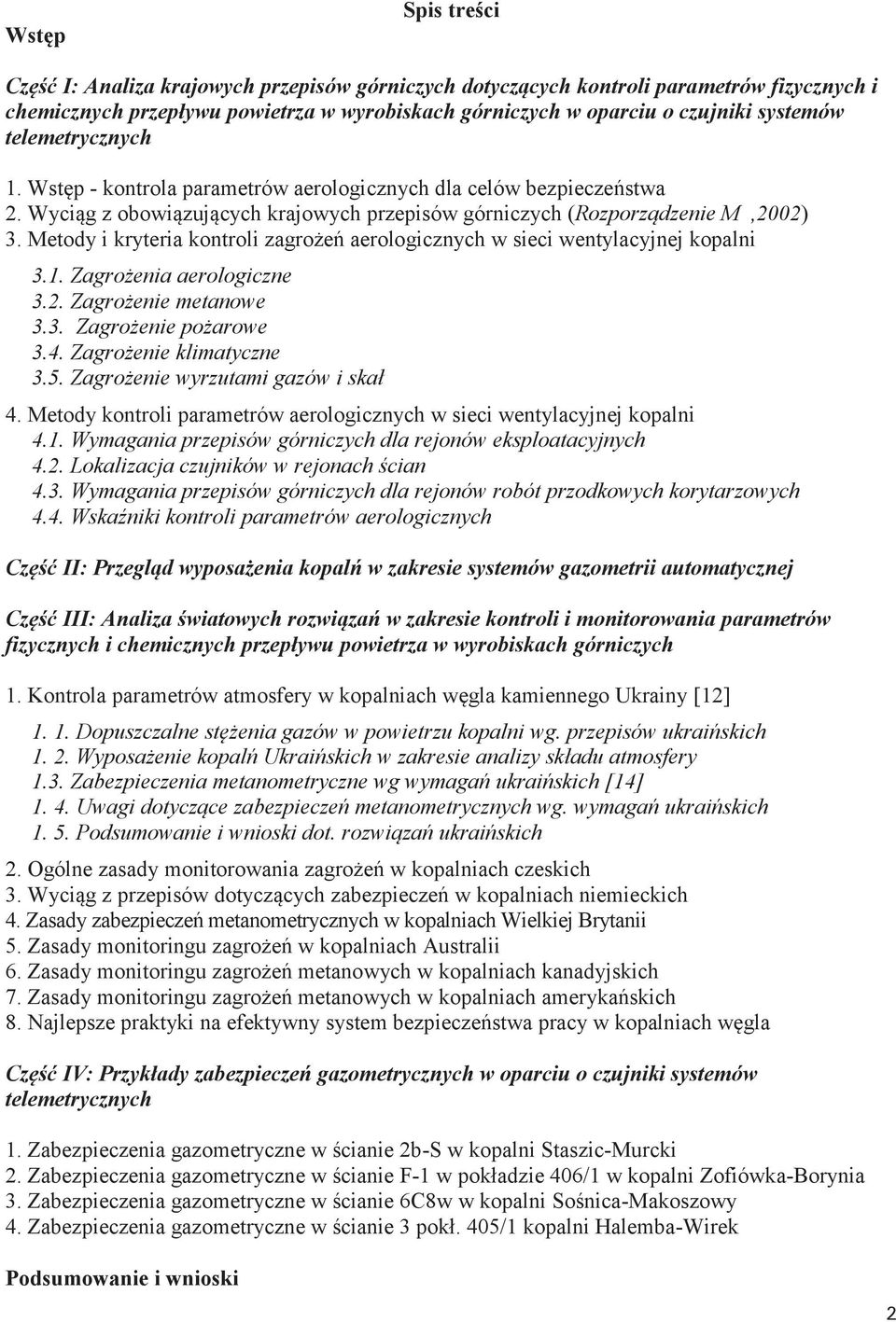 Metody i kryteria kontroli zagrożeń aerologicznych w sieci wentylacyjnej kopalni 3.1. Zagrożenia aerologiczne 3.2. Zagrożenie metanowe 3.3. Zagrożenie pożarowe 3.4. Zagrożenie klimatyczne 3.5.