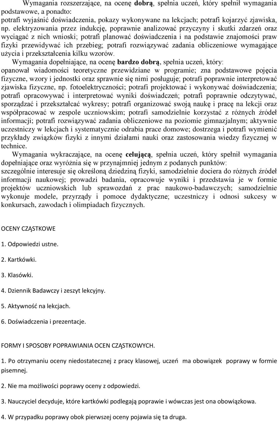 przebieg; potrafi rozwiązywać zadania obliczeniowe wymagające użycia i przekształcenia kilku wzorów.