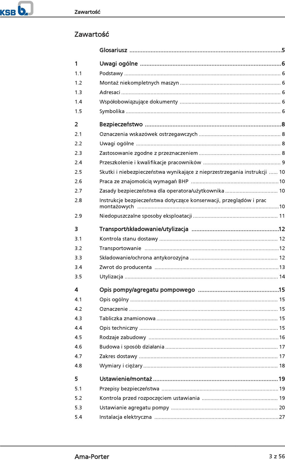 5 Skutki i niebezpieczeństwa wynikające z nieprzestrzegania instrukcji... 10 2.6 Praca ze znajomością wymagań BHP...10 2.7 Zasady bezpieczeństwa dla operatora/użytkownika... 10 2.8 Instrukcje bezpieczeństwa dotyczące konserwacji, przeglądów i prac montażowych.