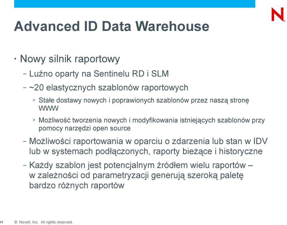 pomocy narzędzi open source Możliwości raportowania w oparciu o zdarzenia lub stan w IDV lub w systemach podłączonych, raporty bieżące i