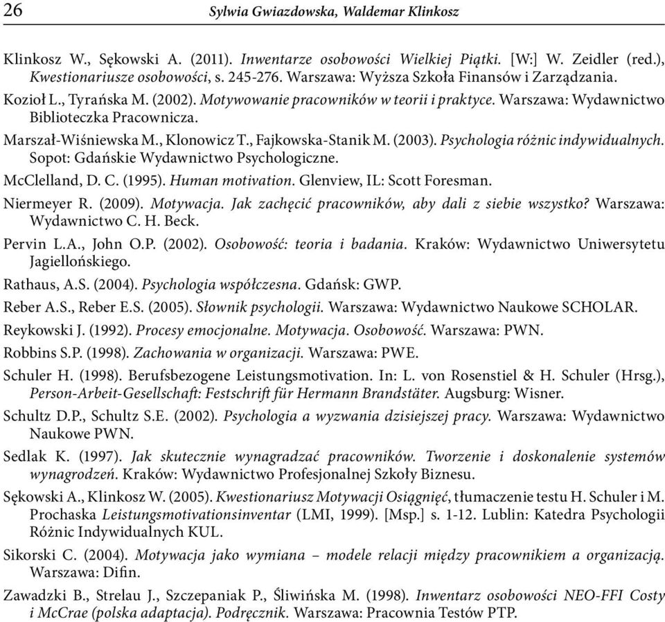 , Klonowicz T., Fajkowska-Stanik M. (2003). Psychologia różnic indywidualnych. Sopot: Gdańskie Wydawnictwo Psychologiczne. McClelland, D. C. (1995). Human motivation. Glenview, IL: Scott Foresman.